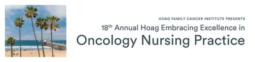 Hoag 18th Annual Embracing Excellence in Oncology Nursing Practice 2023