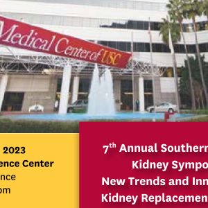 Keck USC 7th Annual Southern California Kidney Symposium 2023