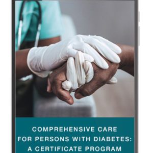 Comprehensive Care for Persons with Diabetes 2022: A Certificate Program