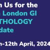 The Royal College of Pathologists 6th London GI Pathology Update 2024