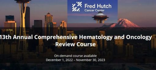 13th Annual Comprehensive Hematology and Oncology Review Course 2022