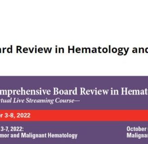 The 2022 MD Anderson Cancer Center/Baylor College of Medicine Hematology and Medical Oncology Board Review Materials