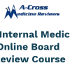 2024 A-Cross Medicine Reviews Internal Medicine Online Board Review Course