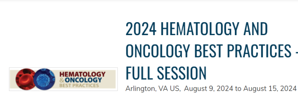 2024 HEMATOLOGY AND ONCOLOGY BEST PRACTICES – FULL SESSION