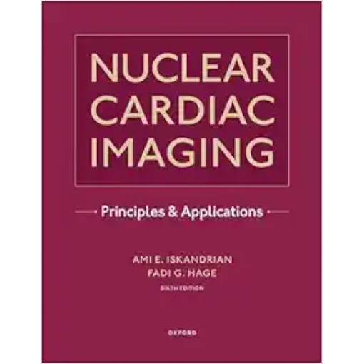 Nuclear Cardiac Imaging: Principles And Applications, 6th Edition (Original PDF From Publisher)