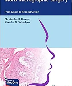 Mohs Micrographic Surgery: From Layers to Reconstruction (Original PDF from Publisher+Videos)