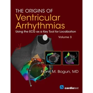 The Origins Of Ventricular Arrhythmias: Using The ECG As A Key Tool For Localization, Volume 3 (EPUB)