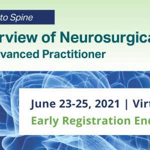 AANS From Cranial to Spine: An Overview of Neurosurgical Topics for the Advanced Practitioner 2021