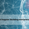 Cedars Sinai Transcranial Doppler Building Interpretation Skills-August 2024