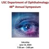 Keck USC Department of Ophthalmology 48th Annual Symposium 2024