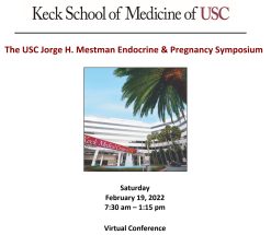 Keck USC Jorge H. Mestman Endocrine in Pregnancy and Women’s Health Symposium 2022