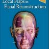 Local Flaps in Facial Reconstruction, 4th Edition (PDF & Videos)
