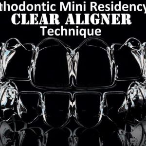 Orthodontic Mini Residency in Clear Aligner Technique