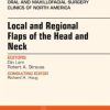Local and Regional Flaps of the Head and Neck, An Issue of Oral and Maxillofacial Clinics of North America
