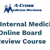 A-Cross Medicine Reviews Internal Medicine Online Board Review Course 2024