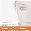 Aesthetic Head and Neck Surgery (Mcgraw-Hill Plastic Surgery Atlas) (ORIGINAL PDF from Publisher)