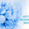 Aesthetic Regenerative Medicine