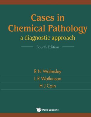 CASES IN CHEMICAL PATHOLOGY (4TH ED): A Diagnostic Approach (Fourth Edition)