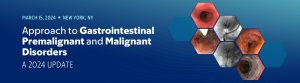 Approach to Gastrointestinal Premalignant and Malignant Disorders 2024