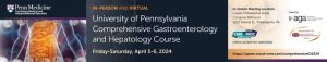 Penn Medicine University of Pennsylvania Comprehensive Gastroenterology and Hepatology Course 2024