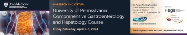 Penn Medicine University of Pennsylvania Comprehensive Gastroenterology and Hepatology Course 2024