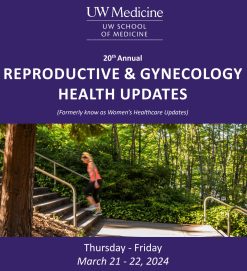 UW Medicine 20th Annual Reproductive & Gynecology Health Updates 2024