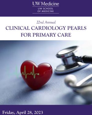 UW Medicine 22nd Annual Clinical Cardiology Pearls for Primary Care 2023