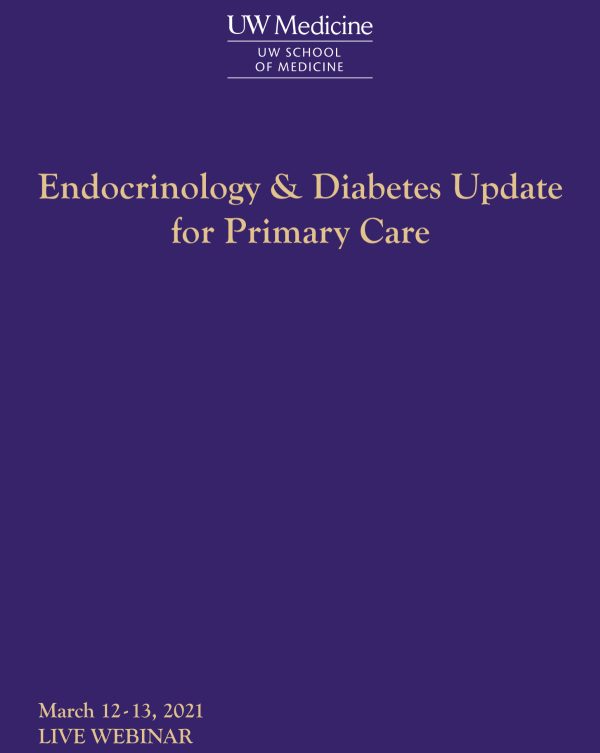 UW Medicine Endocrinology and Diabetes Update for Primary Care 2021