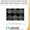 AIUM Practice Parameter for Ultrasound Examination of the Neonatal Head, Spine, and Hip