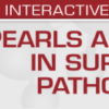 USCAP Pearls and Palms in Surgical Pathology 2022