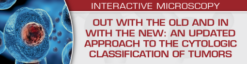 USCAP 2023 Out with the Old and In with the New: An Updated Approach to the Cytologic Classification of Tumors