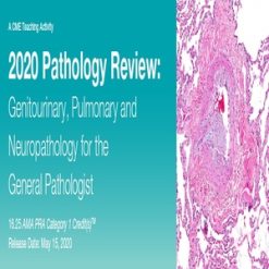 2020 Pathology Review Genitourinary, Pulmonary and Neuropathology for the General Pathologist