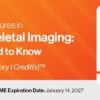 2024 Classic Lectures in Musculoskeletal Imaging: What You Need to Know