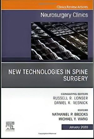 New Technologies in Spine Surgery, An Issue of Neurosurgery Clinics of North America (Volume 31-1) (The Clinics: Surgery, Volume 31-1) (Original PDF from Publisher)