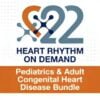 Pediatrics & Adult Congenital Heart Disease (Heart Rhythm 2022) (VIDEOS)