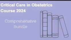 Critical Care in Obstetrics Online Course 2024: Comprehensive Bundle