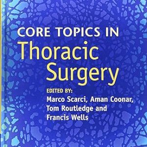 Core Topics In Thoracic Surgery (Original PDF From Publisher) Core Topics In Thoracic Surgery (Original PDF From Publisher)