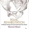 Pelvic Rehabilitation: The Manual Therapy and Exercise Guide Across the Lifespan (Original PDF from Publisher)