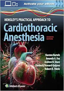 Hensley’s Practical Approach to Cardiothoracic Anesthesia, 7th edition (EPUB + Converted PDF)