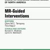 MR-Guided Interventions, An Issue of Magnetic Resonance Imaging Clinics of North America, 1e (The Clinics: Radiology)