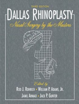 Dallas Rhinoplasty: Nasal Surgery by the Masters, Third Edition Dallas Rhinoplasty: Nasal Surgery by the Masters, Third Edition
