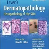 Lever’s Dermatopathology: Histopathology of the Skin, 12th edition (Original PDF from Publisher)