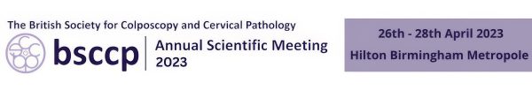 British Society for Colposcopy and Cervical Pathology Annual Scientific Meeting 2023