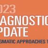2023 Diagnostic Pathology Update: Pragmatic Approaches to Daily Practice USCAP 2023 Diagnostic Pathology Update: Pragmatic Approaches to Daily Practice