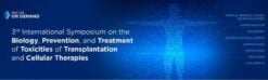 3rd International Symposium on Biology, Prevention, and Treatment of Toxicities After Transplantation and Cellular Therapy – On Demand