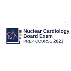 ASNC Nuclear Cardiology Board Prep 2021