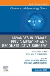 Advances In Female Pelvic Medicine And Reconstructive Surgery, An Issue Of Obstetrics And Gynecology Clinics, Ebook (Original PDF From Publisher) Advances In Female Pelvic Medicine And Reconstructive Surgery, An Issue Of Obstetrics And Gynecology Clinics, Ebook (Original PDF From Publisher)