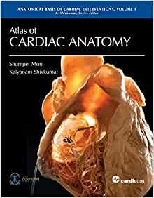 Atlas of Cardiac Anatomy Anatomical Basis of Cardiac Interventions, Volume 1
