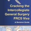 Cracking the Intercollegiate General Surgery FRCS Viva A Revision Guide (Original PDF from Publisher)