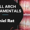 Full Arch Fundamentals – Daniel Rat (6 part series)